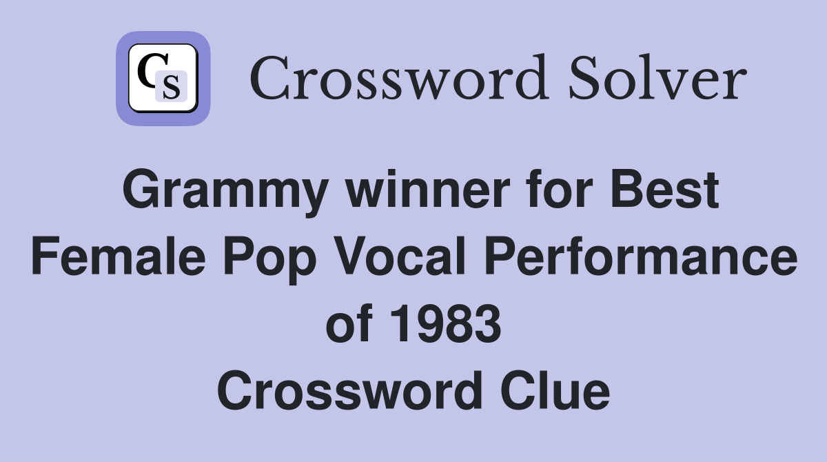 Grammy winner for Best Female Pop Vocal Performance of 1983 Crossword